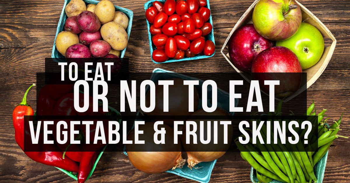 Ska du äta grönsaker och fruktskinn?