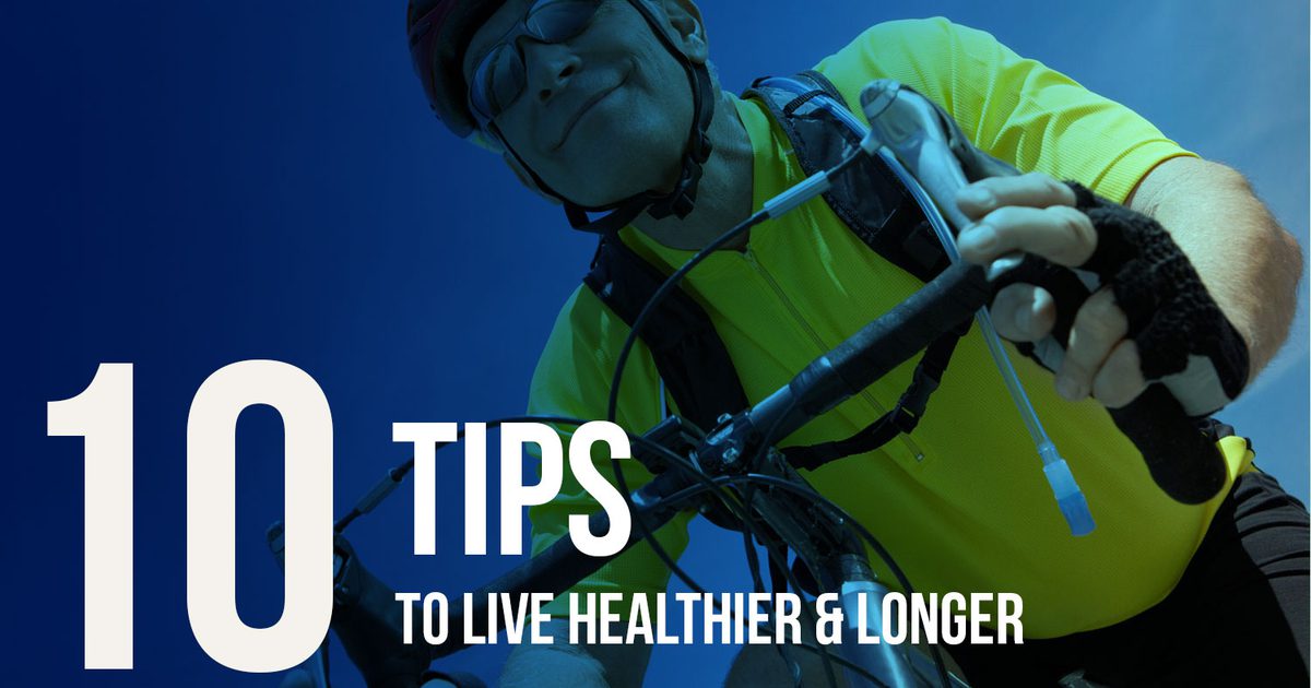10 wskazówek, jak żyć zdrowiej i dłużej