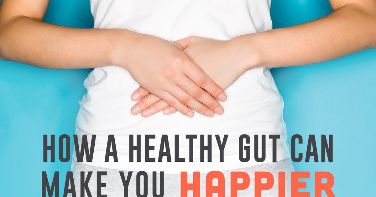 Kako vam lahko zdravo črevo naredi srečnejše
