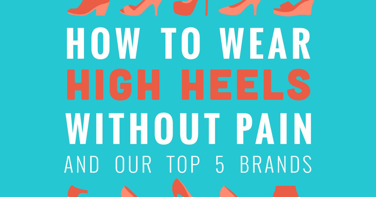 Hvordan bruke høye hæler uten smerte - og våre topp 5 merker