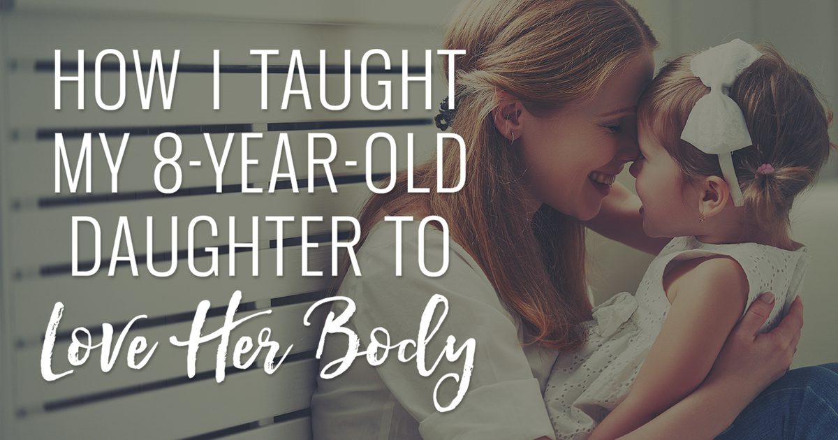 Hur jag lärde min 8-åriga dotter att älska hennes kropp